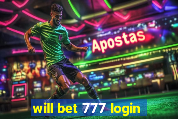 will bet 777 login